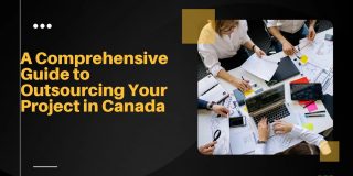 a comprehensive guide to creating outsorcing your project in canada